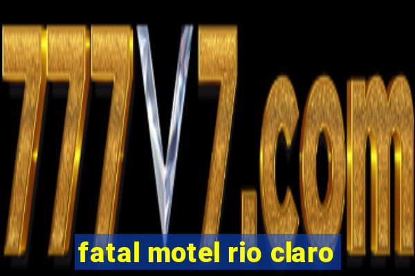 fatal motel rio claro